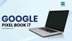 Read more about the article Google Pixelbook i7: Price, Review, And Worth In 2024