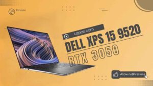 Read more about the article Is Dell XPS 15 9520 With RTX 3050 Worth Buying In 2024?