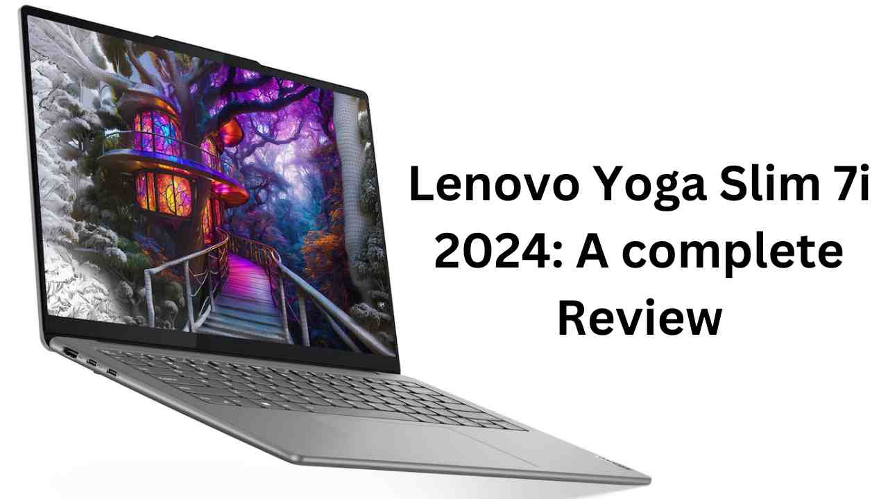 Read more about the article Lenovo Yoga Slim 7i 2024: A Complete Review